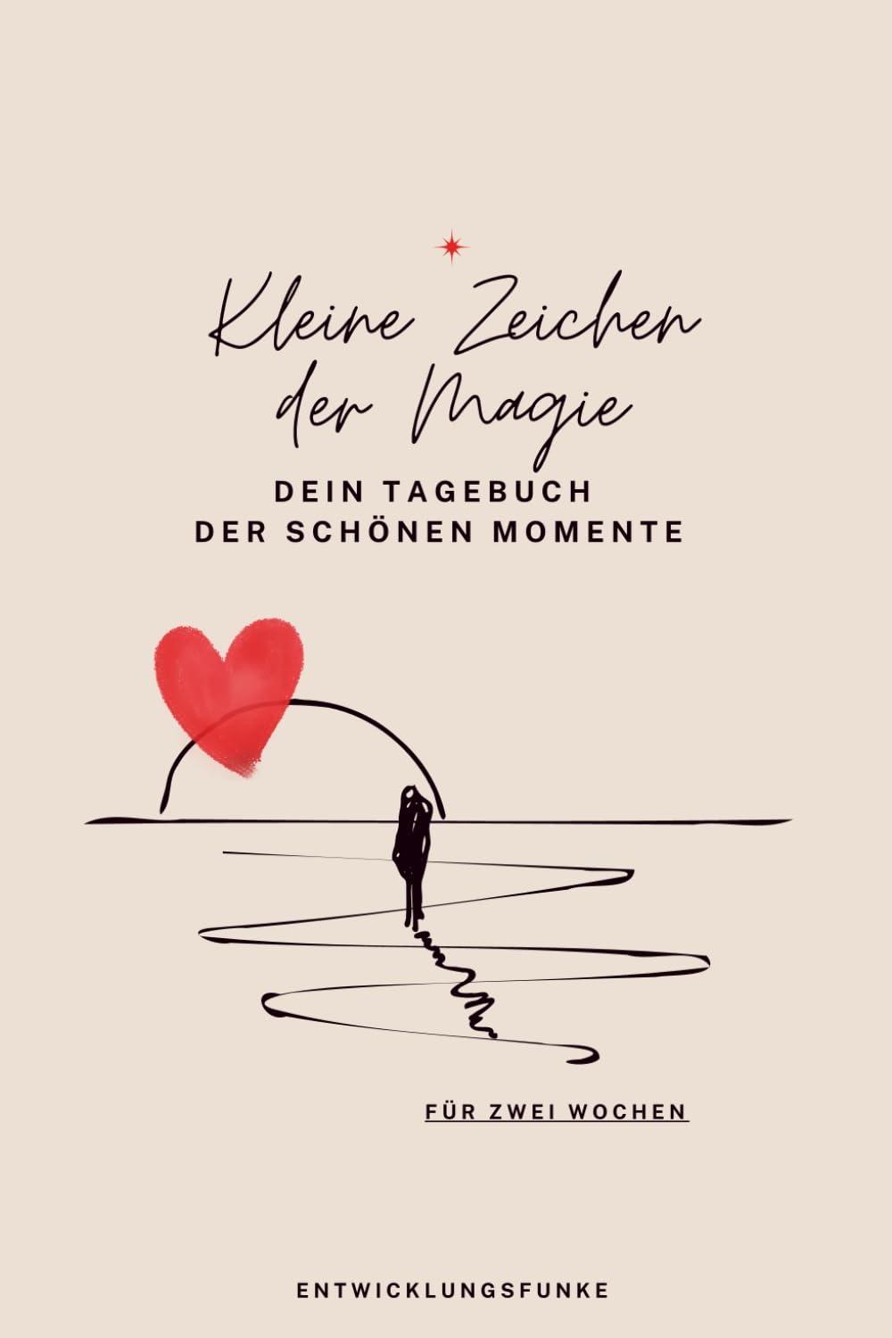 Dein Tagebuch der schönen Momente - Zwei Wochen (Taschenbuch): Ein Tagebuch zum Festhalten der vielen schönen und positiven Momente, die tagtäglich einfach passieren